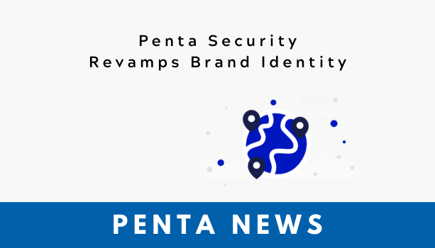 [Penta News] Penta Security Revamps Brand Identity to Strengthen Global Market Presence